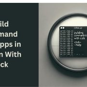 Building Command Line Apps in Python with Click